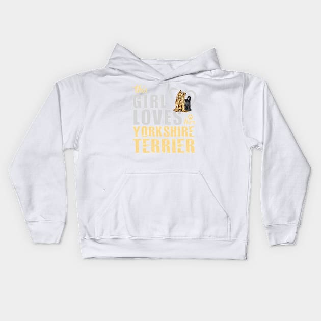 This Girl Loves Her Yorkshire Terrier! Especially for Yorkie Dog Lovers! Kids Hoodie by rs-designs